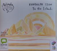 To The Islands written by Randolph Stow performed by Humphrey Bower on Audio CD (Unabridged)